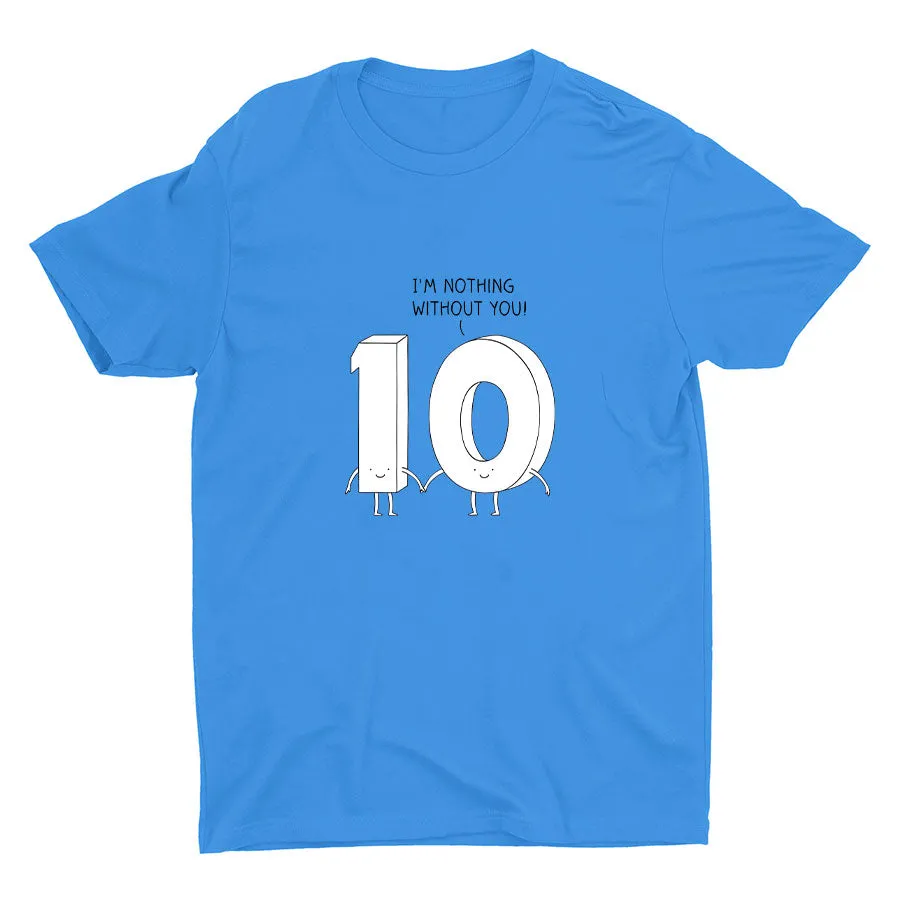 I′M NOTHING WITHOUT YOU Cotton Tee