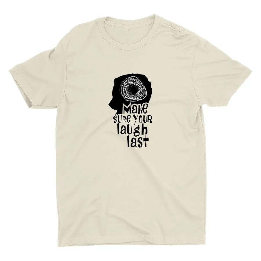 Make Sure Your Laugh Last Cotton Tee