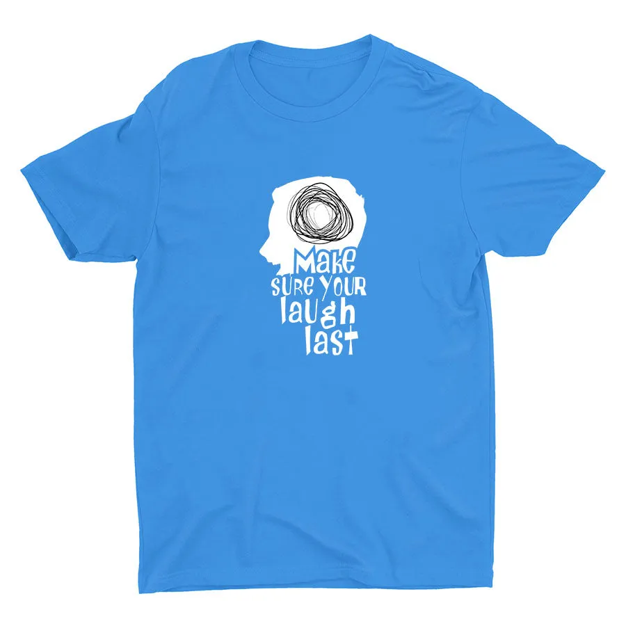 Make Sure Your Laugh Last Cotton Tee