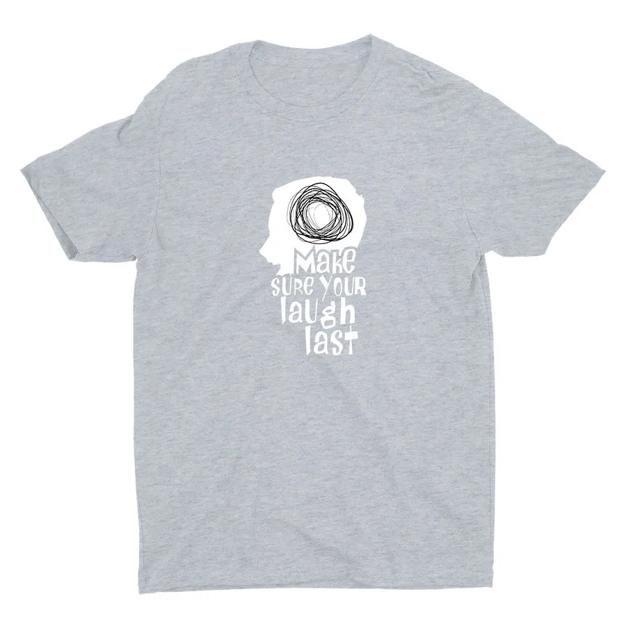 Make Sure Your Laugh Last Cotton Tee