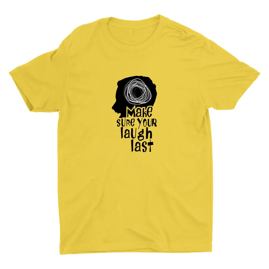 Make Sure Your Laugh Last Cotton Tee