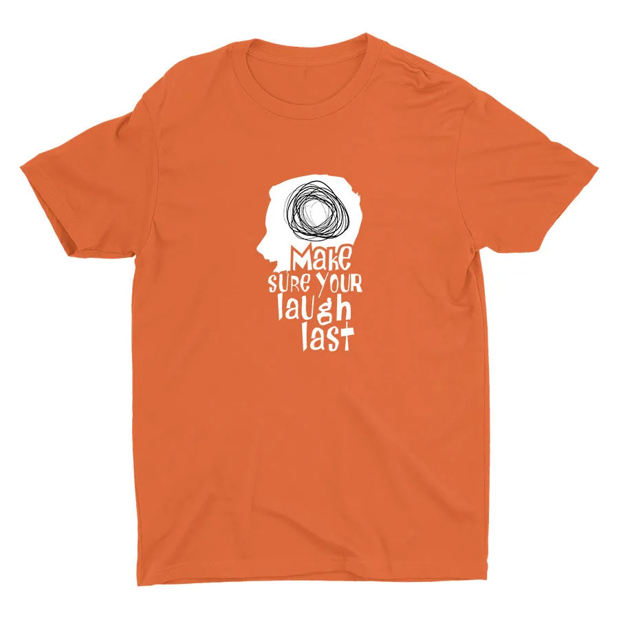 Make Sure Your Laugh Last Cotton Tee
