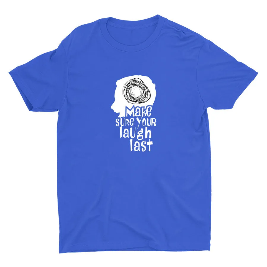 Make Sure Your Laugh Last Cotton Tee