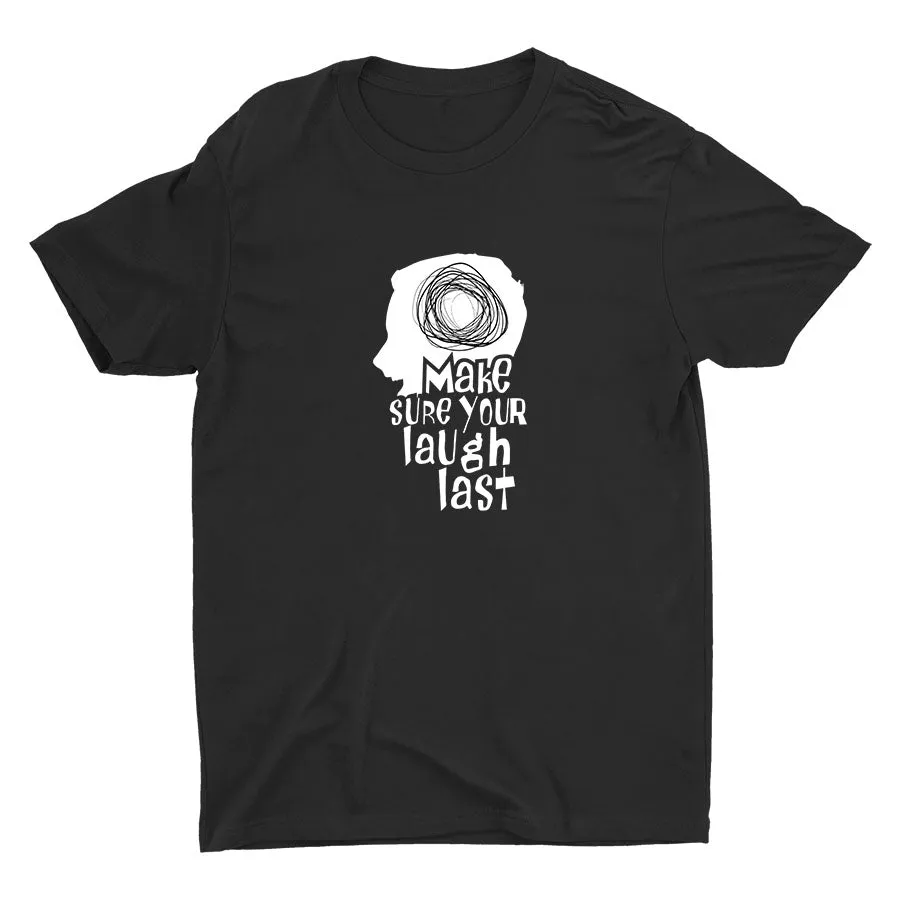 Make Sure Your Laugh Last Cotton Tee