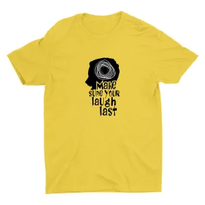 Make Sure Your Laugh Last Cotton Tee