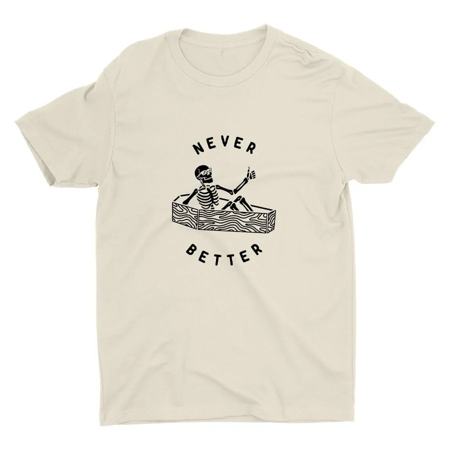 NEVER BETTER Cotton Tee