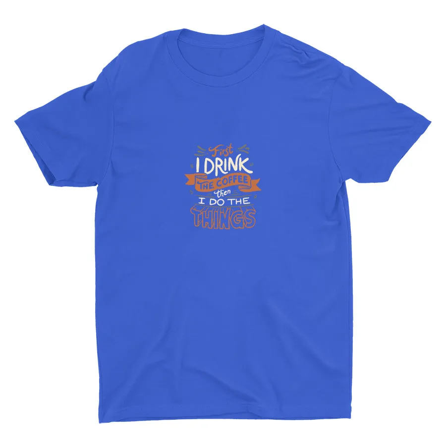 Then I Do The Things  Cotton Tee