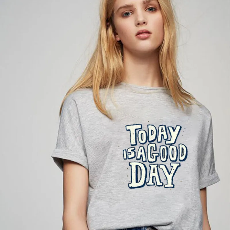 TODAY IS A GOOD DAY  Cotton Tee