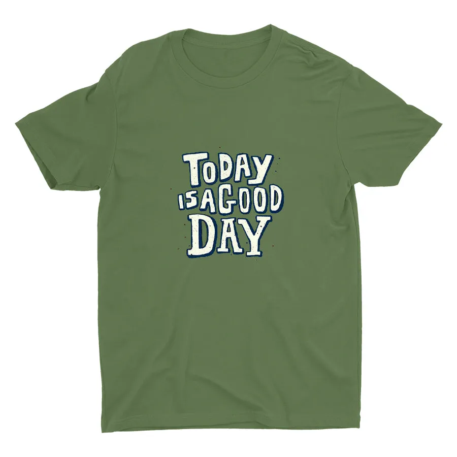 TODAY IS A GOOD DAY  Cotton Tee