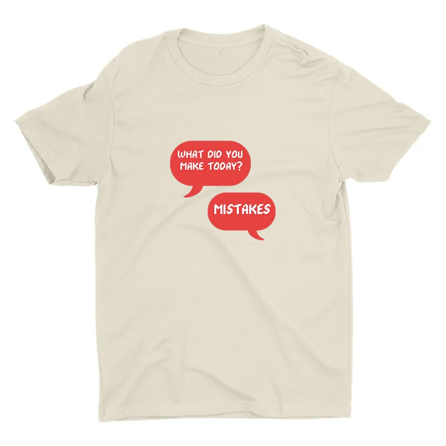 What Did You Make Today  Cotton Tee