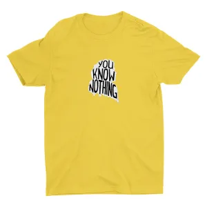 YOU KNOW NOTHING Cotton Tee