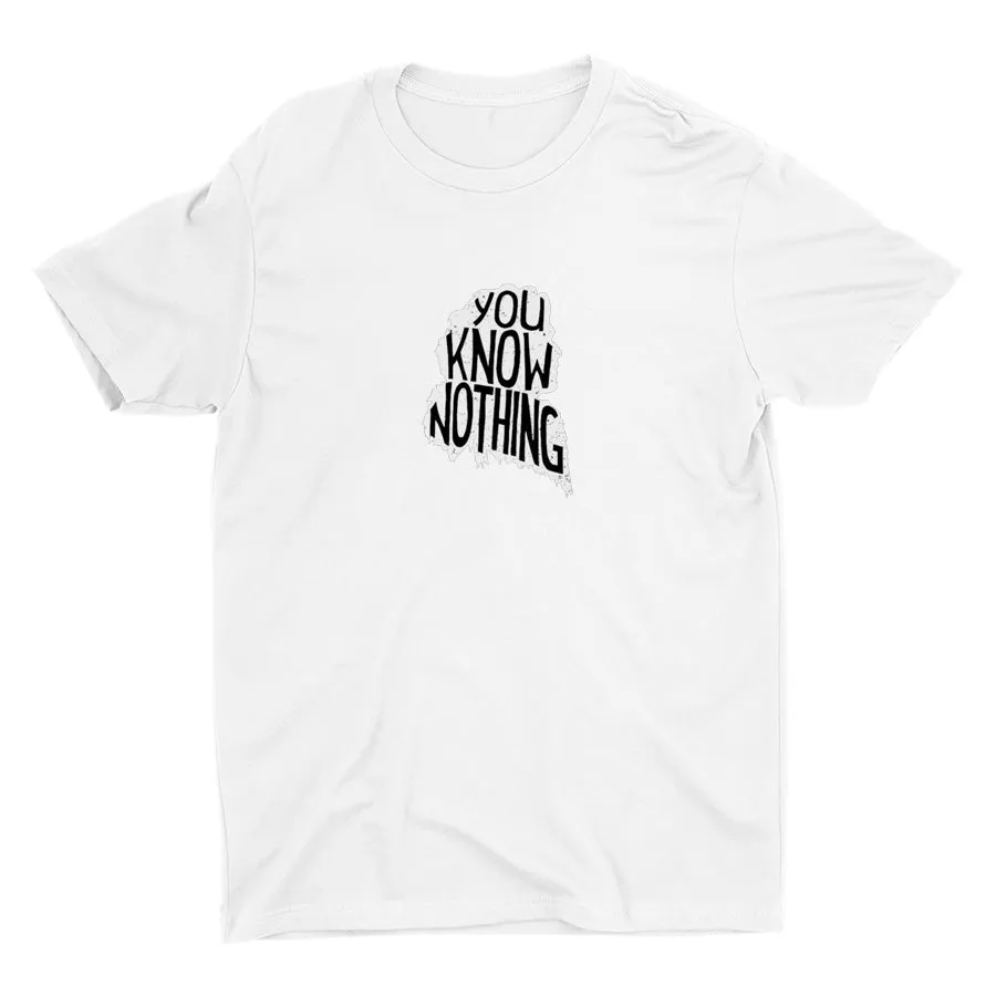 YOU KNOW NOTHING Cotton Tee