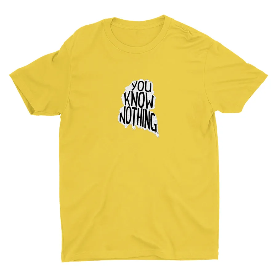 YOU KNOW NOTHING Cotton Tee