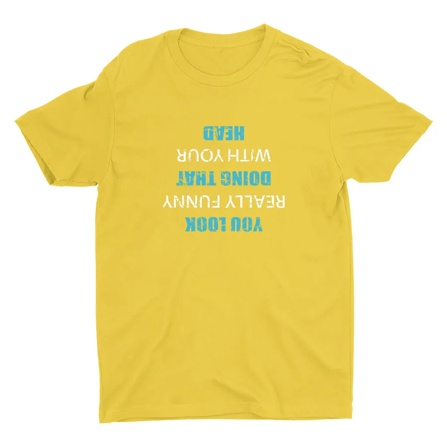 You Look Really Funny Cotton Tee